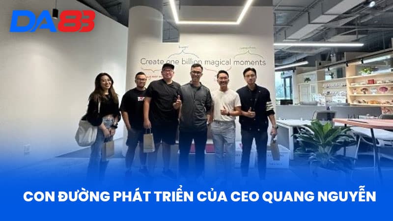 CEO Quang Nguyễn - Hành Trình Dẫn Dắt DA88 Vươn Tầm Quốc Tế 1 Con Đường Phát Triển Của Ceo Quang Nguyễn