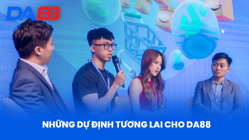 CEO Quang Nguyễn - Hành Trình Dẫn Dắt DA88 Vươn Tầm Quốc Tế 3 Những Dự Định Tương Lai Cho DA88
