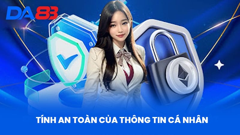 Chính Sách Bảo Mật DA88 - Bí Quyết An Toàn Thông Tin 3 Tính An Toàn Của Thông Tin Cá Nhân