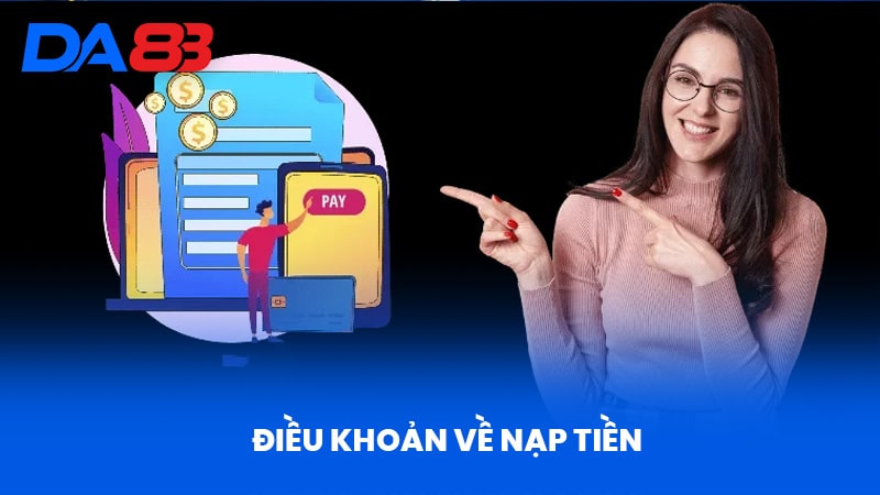 Điều Khoản Và Điều Kiện DA88 - Tham Gia Nhà Cái An Toàn 1 Điều Khoản Về Nạp Tiền