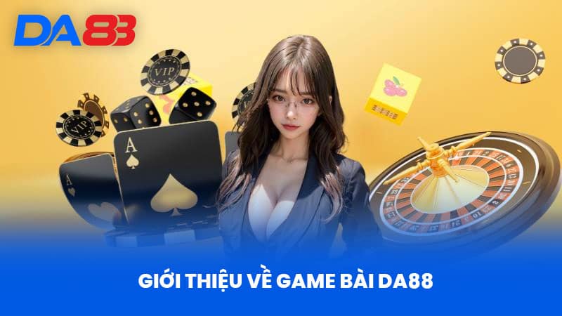 Giới thiệu về Game bài DA88