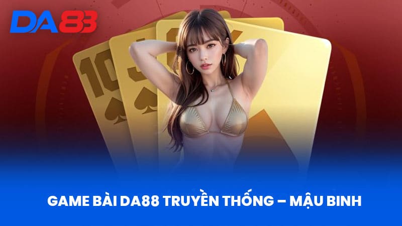 Game bài DA88 truyền thống – Mậu binh