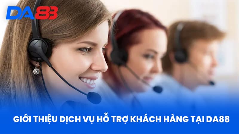 Liên Hệ DA88 - Bí Quyết Nhận Hỗ Trợ Chuyên Nghiệp Từ Nhà Cái 1 Giới Thiệu Dịch Vụ Hỗ Trợ Khách Hàng Tại DA88