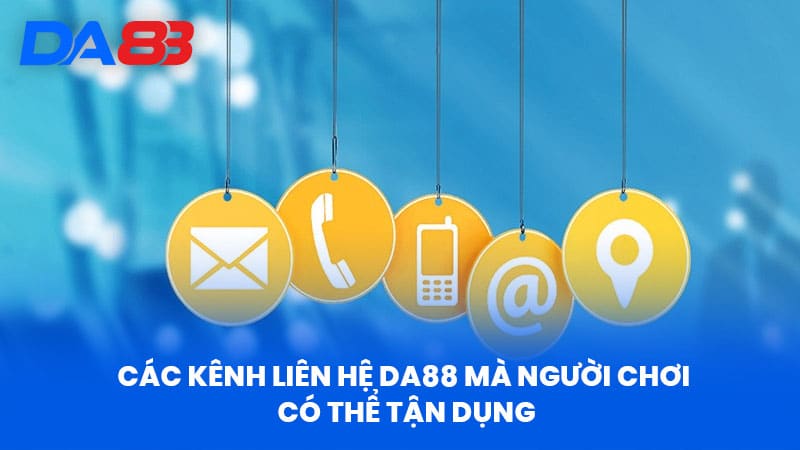 Liên Hệ DA88 - Bí Quyết Nhận Hỗ Trợ Chuyên Nghiệp Từ Nhà Cái 2 Kênh Liên Hệ Da88 Mà Người Chơi Có Thể Tận Dụng