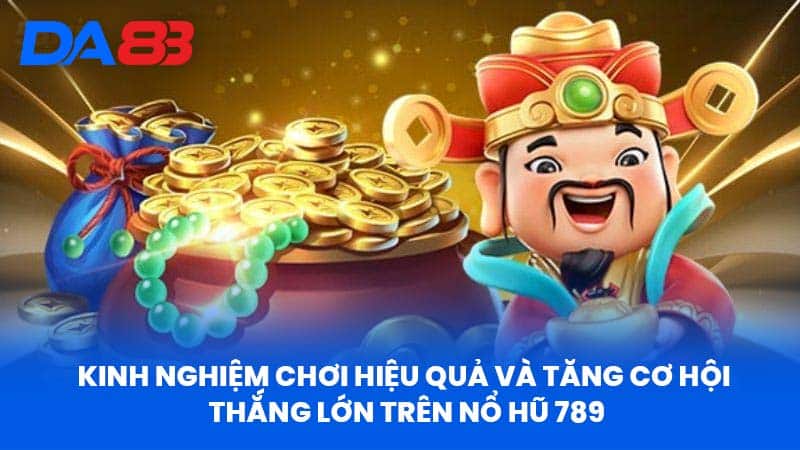 Nổ Hũ 789 Tại Da88 - Tổng Quan Và Ưu Điểm Nổi Bật 4 Kinh Nghiệm Chơi Hiệu Quả Và Tăng Cơ Hội Thắng Lớn Trên Nổ Hũ 789