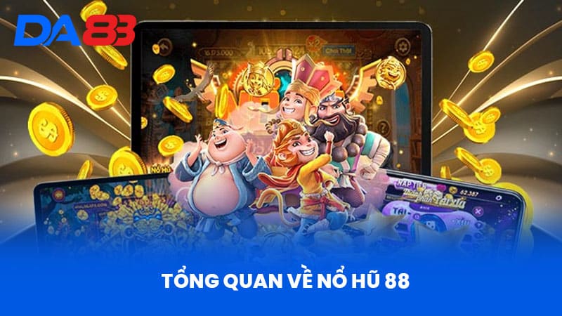 Nổ Hũ 88 - Giới Thiệu Tổng Quan Và Ưu Điểm Nổi Bật 2 Tổng Quan Về Nổ Hũ 88