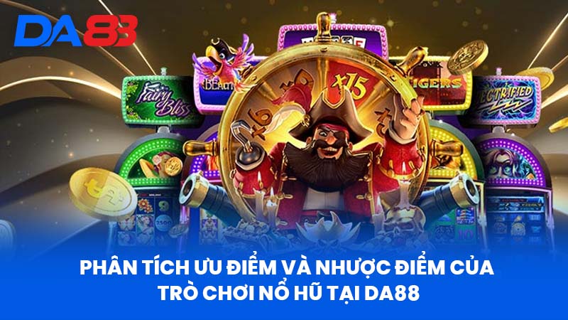 Nổ Hũ Là Gì? Định Nghĩa Và Cơ Chế Hoạt Động Tại DA88 4 Phân Tích Ưu Điểm và Nhược Điểm Của Trò Chơi Nổ Hũ Tại DA88
