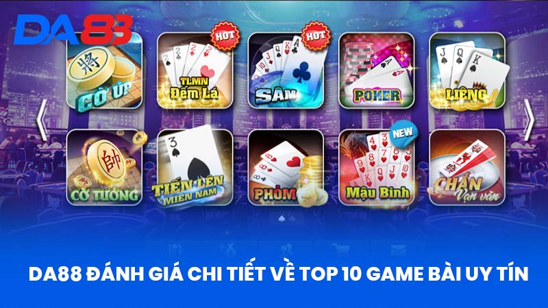 Top 10 Game Bài Uy Tín - Nhà Cái DA88 Đánh Giá Chi Tiết 2 DA88 Đánh Giá Chi Tiết Về Top 10 Game Bài Uy Tín