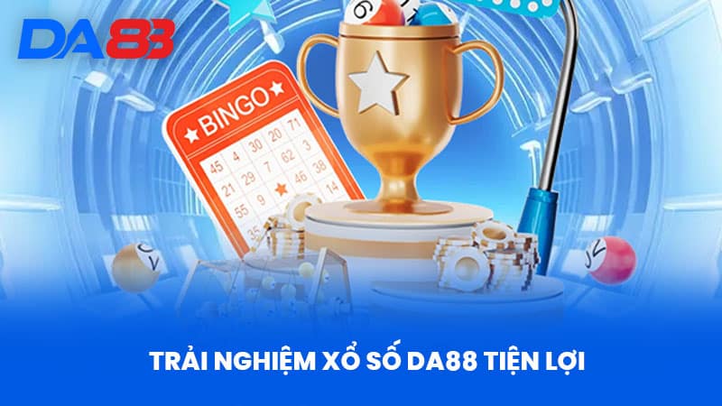 Trải nghiệm xổ số DA88 tiện lợi