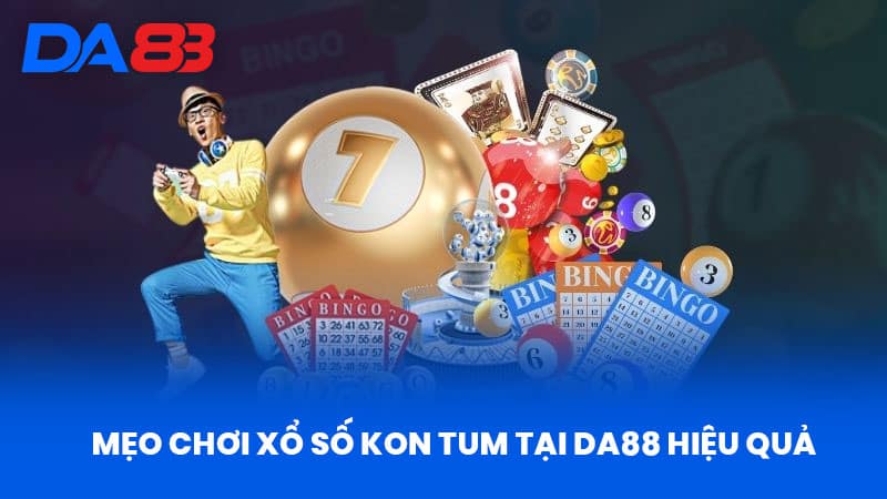 Xổ Số Kon Tum - Cơ Hội Và Thách Thức Khi Tham Gia DA88 3 Mẹo Chơi Xổ Số Kon Tum Tại DA88 Hiệu Quả