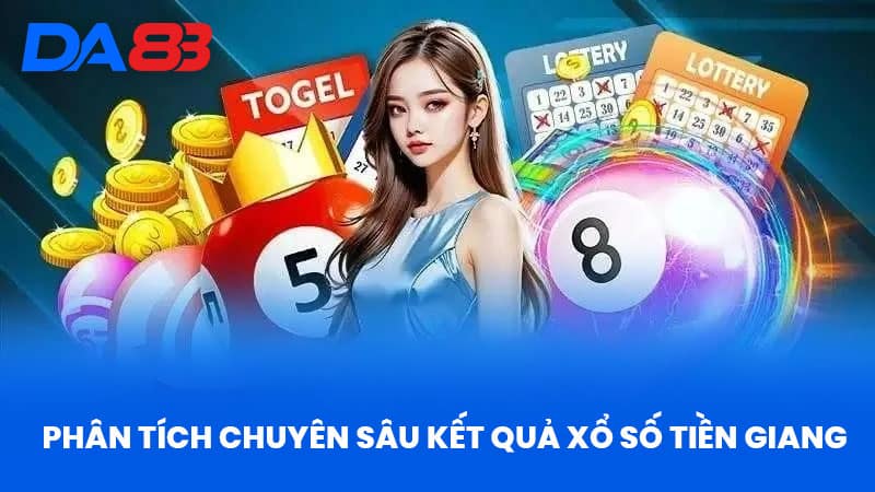 Xổ Số Tiền Giang - Dự Đoán Từ DA88 Chính Xác Và Tin Cậy 2 Phân Tích Chuyên Sâu Kết Quả Xổ Số Tiền Giang