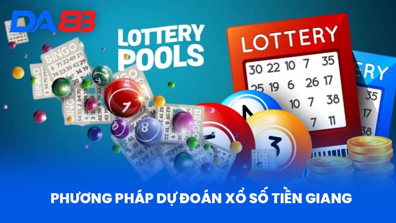 Xổ Số Tiền Giang - Dự Đoán Từ DA88 Chính Xác Và Tin Cậy 3 Phương Pháp Dự Đoán Xổ Số Tiền Giang